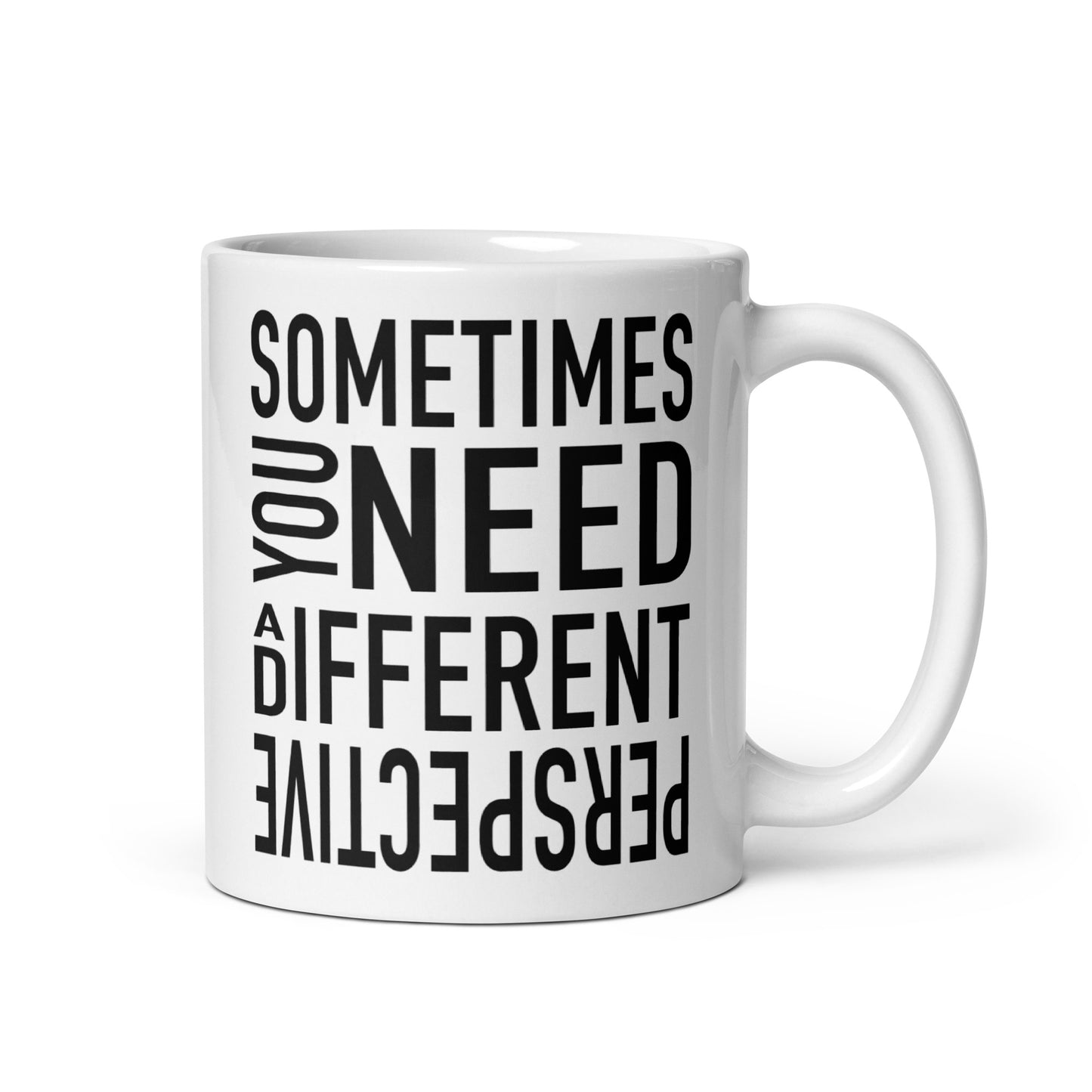 Sometimes You Need a Different Perspective - Mug